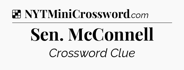 Solution: Sen. McConnell - NYT Crossword