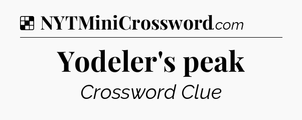 Solution: Yodeler's peak - NYT Crossword