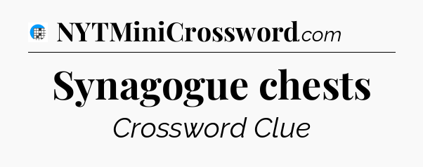 Synagogue chests Crossword Clue