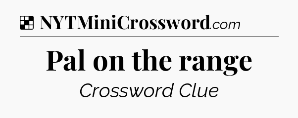 Solution: Pal on the range - NYT Crossword