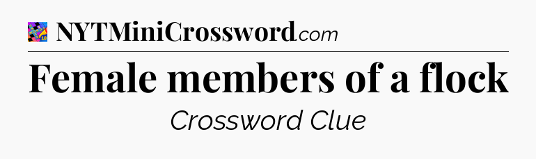 Female members of a flock Crossword Clue