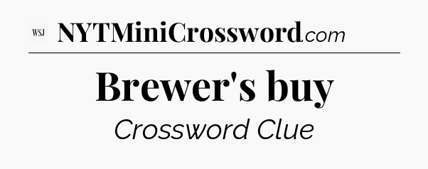 Brewer's buy - WSJ Crossword