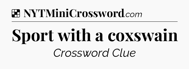 Solution: Sport with a coxswain - NYT Crossword