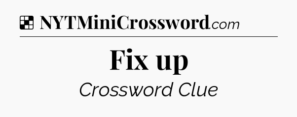 Solution: Fix up - NYT Crossword