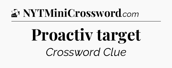 Proactiv target - Daily Themed Classic Crossword