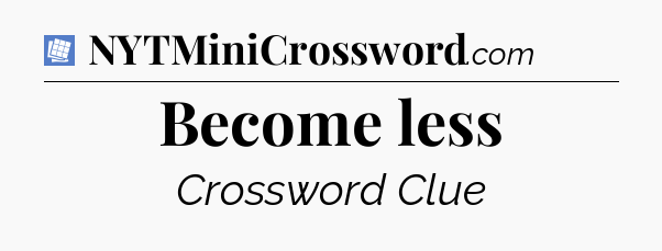 Become less Puzzle Page Crossword Clue