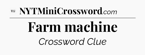 Farm machine - WSJ Crossword