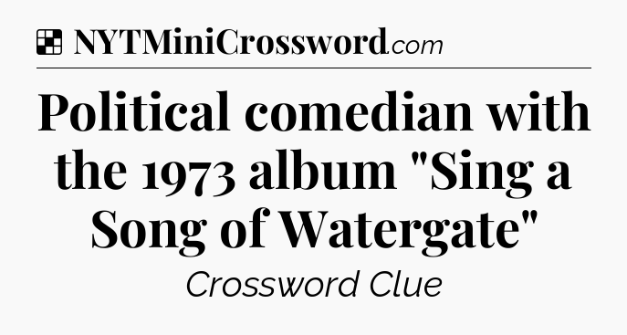 Solution: Political comedian with the 1973 album 