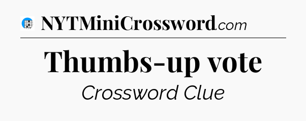 Thumbs-up vote Crossword Clue