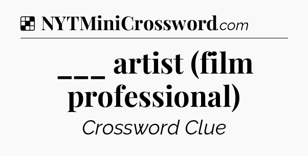 Solution: ___ artist (film professional) - NYT Crossword
