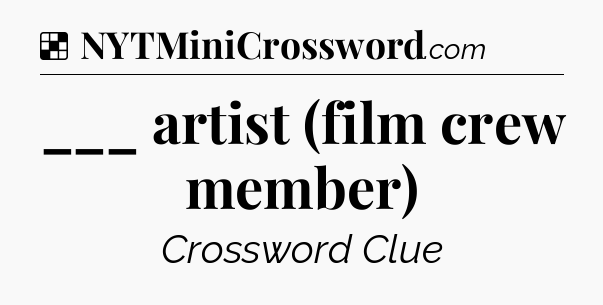 Solution: ___ artist (film crew member) - NYT Crossword