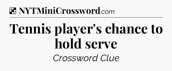 Solution: Tennis player's chance to hold serve - NYT Crossword