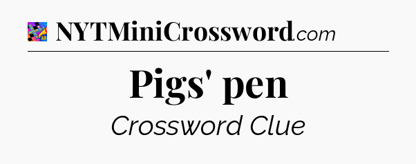 Pigs' pen Crossword Clue