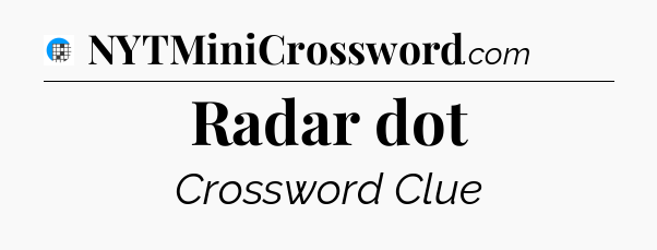 Radar dot Crossword Clue