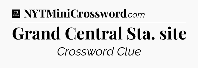 Grand Central Sta. site - LA Times Crossword