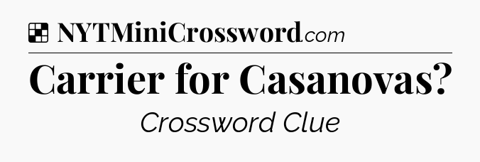Solution: Carrier for Casanovas - NYT Crossword