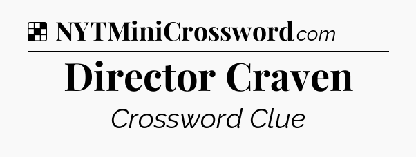 Solution: Director Craven - NYT Crossword