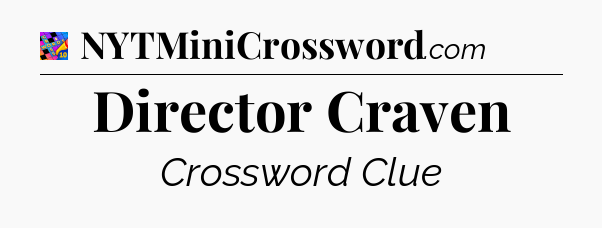Director Craven Crossword Clue