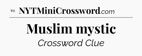 Muslim mystic - WSJ Crossword
