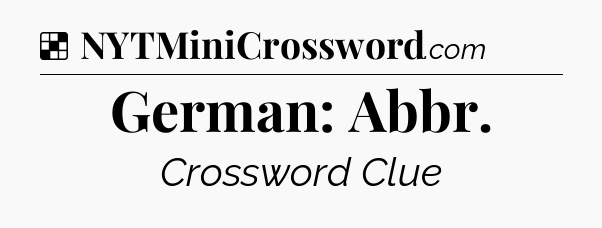 Solution: German: Abbr - NYT Crossword