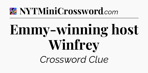 Emmy-winning host Winfrey Crossword Clue