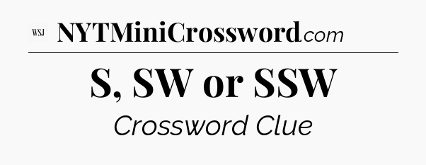 S, SW or SSW - WSJ Crossword