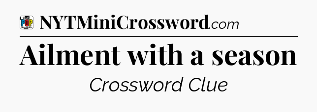 Ailment with a season Crossword Clue