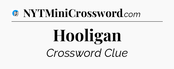 Hooligan Crossword Clue