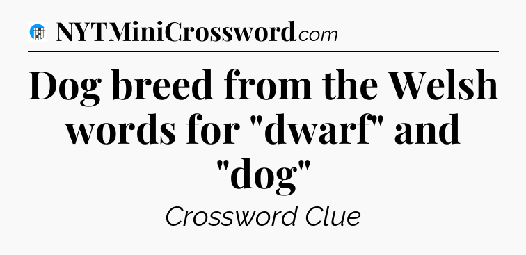 Dog breed from the Welsh words for 