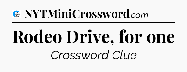 Rodeo Drive, for one Crossword Clue