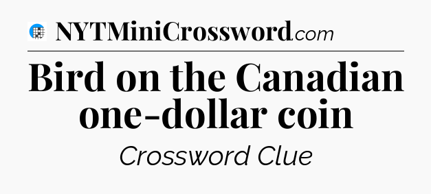 Bird on the Canadian one-dollar coin Crossword Clue