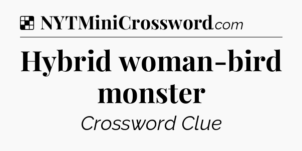 Solution: Hybrid woman-bird monster - NYT Crossword