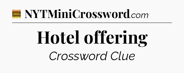 Hotel offering - Eugene Sheffer Crossword