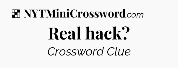 Solution: Real hack - NYT Crossword