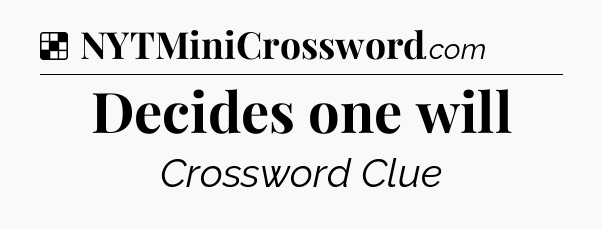 Solution: Decides one will - NYT Crossword