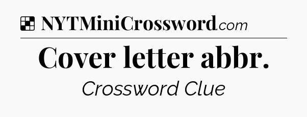 Solution: Cover letter abbr - NYT Crossword