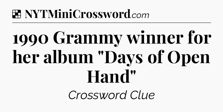 Solution: 1990 Grammy winner for her album 