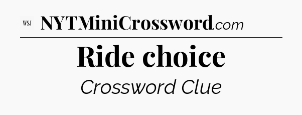 Ride choice - WSJ Crossword