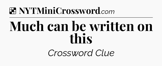 Solution: Much can be written on this - NYT Crossword