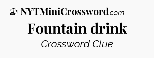 Fountain drink - Daily Themed Classic Crossword