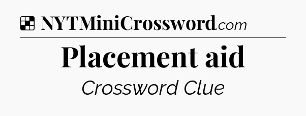 Solution: Placement aid - NYT Crossword