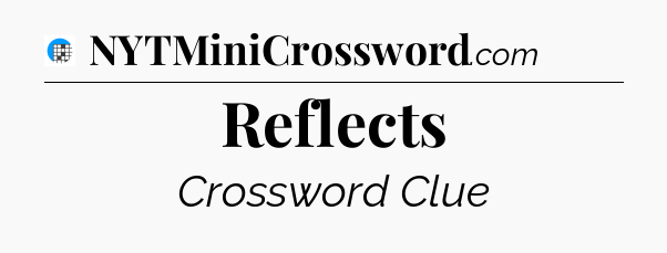 Reflects Crossword Clue