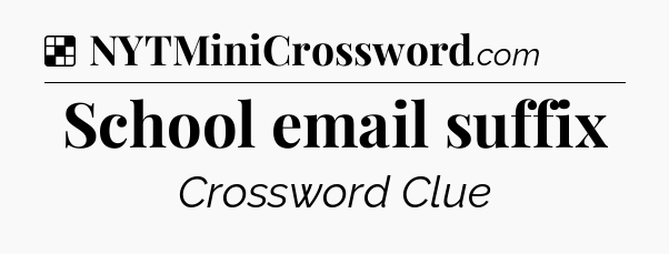 Solution: School email suffix - NYT Crossword