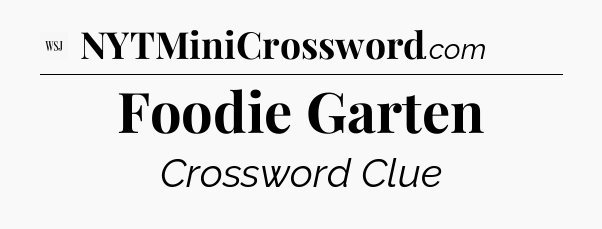 Foodie Garten - WSJ Crossword