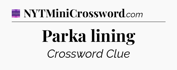 Parka lining - Thomas Joseph Crossword