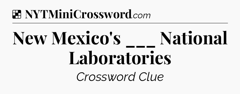 Solution: New Mexico's ___ National Laboratories - NYT Crossword