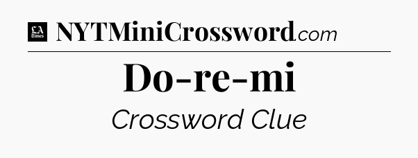 Do-re-mi - LA Times Crossword