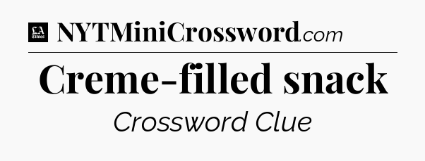 Creme-filled snack - LA Times Crossword