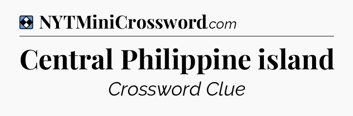 Solution: Central Philippine island - NYT Mini Crossword
