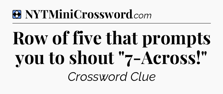 Solution: Row of five that prompts you to shout 